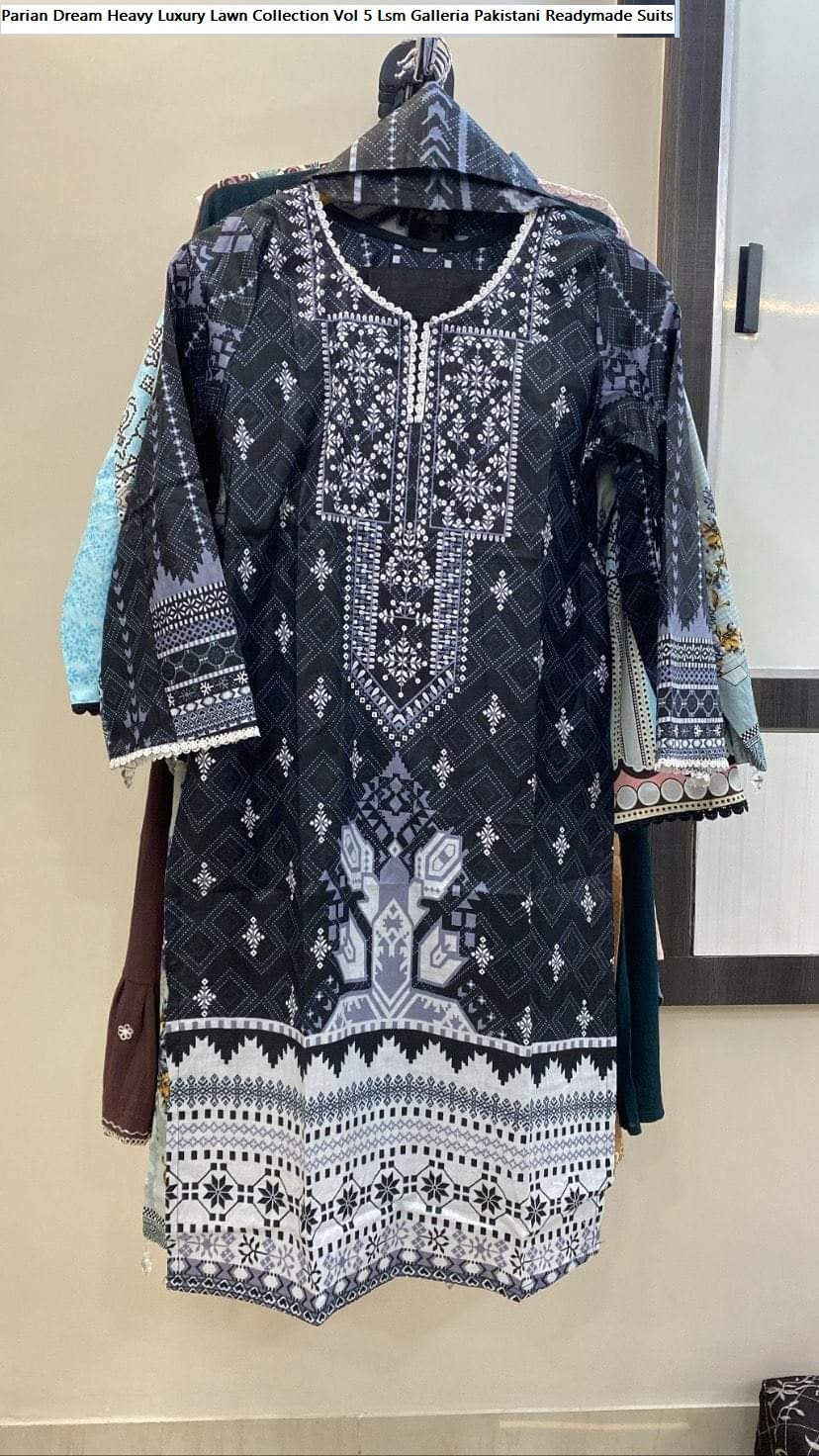 Parian Dream Heavy Luxury Lawn Collection Vol 5 Lsm Galleria Lawn Cotton Pakistani Readymade Suits